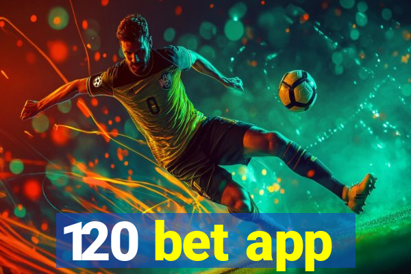 120 bet app